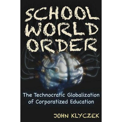 School World Order - by  John Adam Klyczek (Paperback)