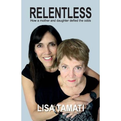 Relentless - by  Lisa Tamati (Paperback)