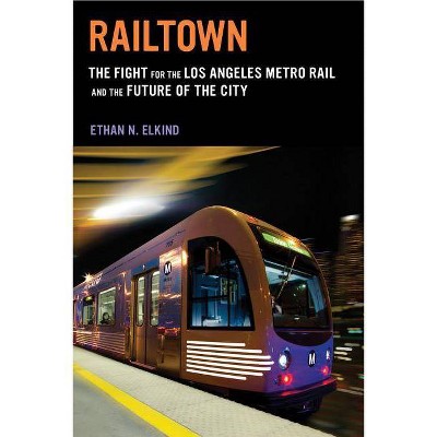 Railtown - by  Ethan N Elkind (Paperback)