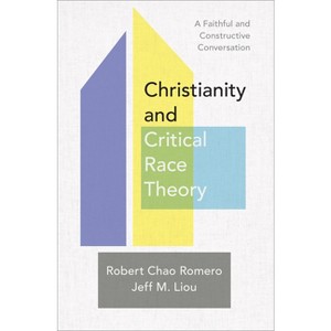 Christianity and Critical Race Theory - by Robert Chao Romero & Jeff M Liou - 1 of 1