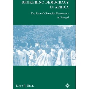 Brokering Democracy in Africa - by  L Beck (Hardcover) - 1 of 1
