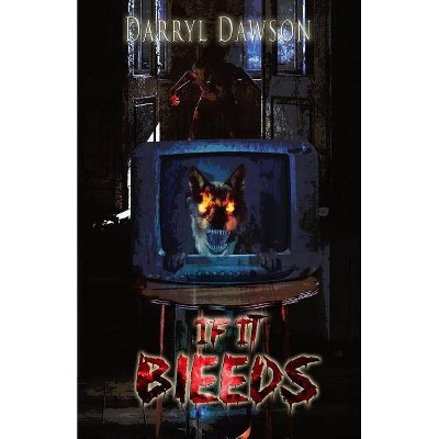 If It Bleeds - by  Darryl Dawson (Paperback)