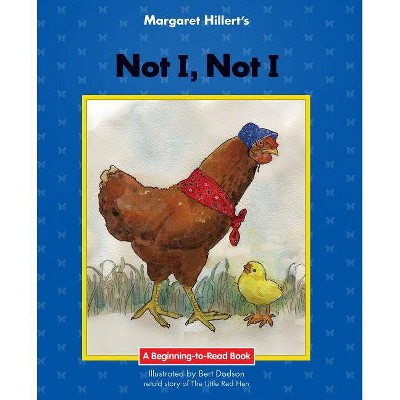 Not I, Not I - (Beginning-To-Read) by  Margaret Hillert (Paperback)