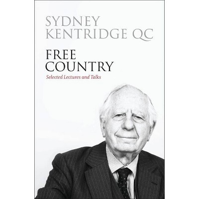 Free Country - by  Sydney Kentridge (Hardcover)