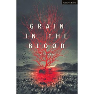 Grain in the Blood - (Modern Plays) by  Rob Drummond (Paperback) - 1 of 1