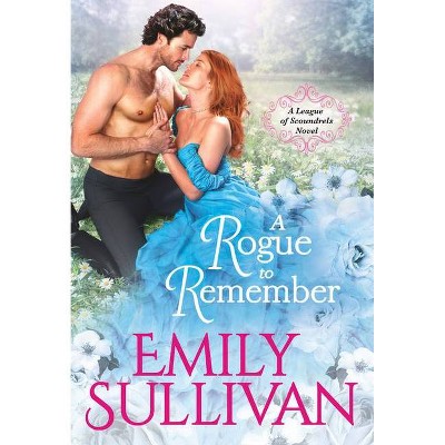 A Rogue to Remember - (League of Scoundrels) by  Emily Sullivan (Paperback)