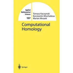 Computational Homology - (Applied Mathematical Sciences) by  Tomasz Kaczynski & Konstantin Mischaikow & Marian Mrozek (Hardcover) - 1 of 1
