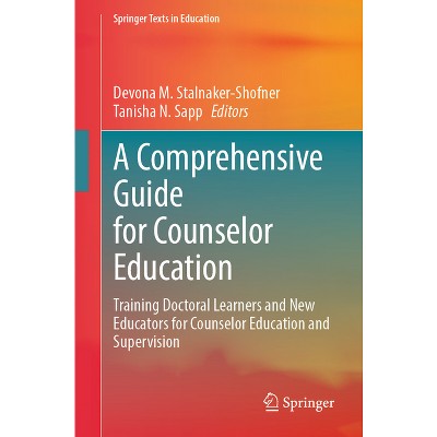A Comprehensive Guide for Counselor Education - (Springer Texts in Education) by  Devona M Stalnaker-Shofner & Tanisha N Sapp (Paperback)