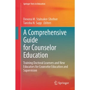 A Comprehensive Guide for Counselor Education - (Springer Texts in Education) by  Devona M Stalnaker-Shofner & Tanisha N Sapp (Paperback) - 1 of 1