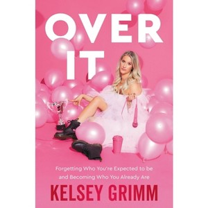 Over It - by  Kelsey Grimm (Hardcover) - 1 of 1