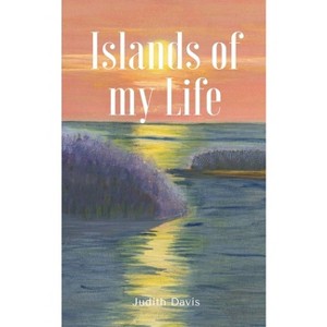 Islands of my Life - by  Judith Davis (Paperback) - 1 of 1