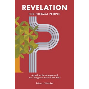 Revelation for Normal People - by  Robyn J Whitaker (Paperback) - 1 of 1