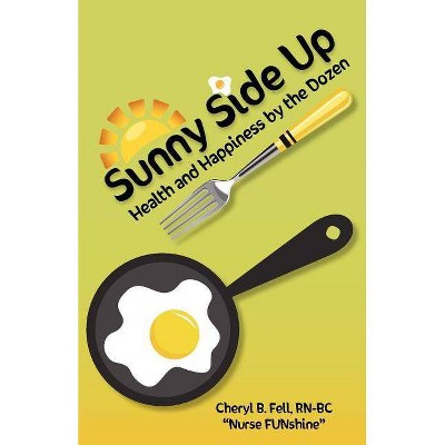 Sunny Side Up - by  Cheryl Fell (Paperback)