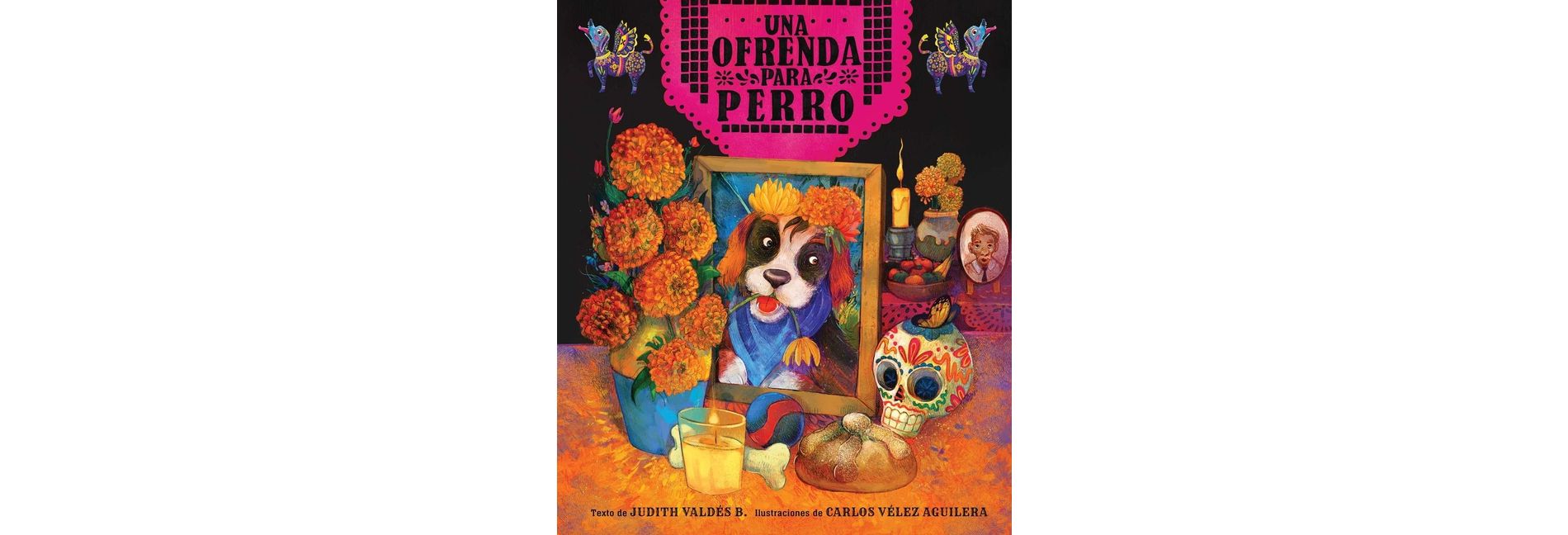 Ofrenda Para Perro (Un Libro Ilustrado del Día de Muertos Para Niños) (an Ofrenda for Perro) (Spanish Edition) - by  Judith Valdés B (Hardcover)