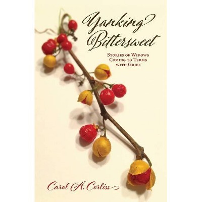 Yanking Bittersweet - by  Carol A Corliss (Paperback)