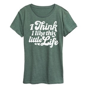 Women's - Instant Message - I Think I Like This Little Life Short Sleeve Graphic T-Shirt - 1 of 4