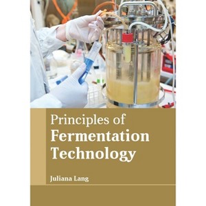 Principles of Fermentation Technology - by  Juliana Lang (Hardcover) - 1 of 1