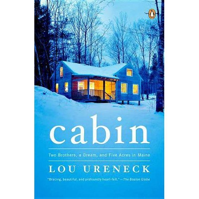 Cabin - by  Lou Ureneck (Paperback)