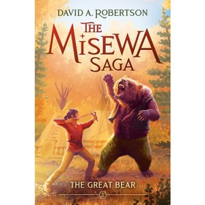 The Great Bear - (The Misewa Saga) by David A Robertson - 1 of 1