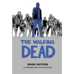 The Walking Dead Book 16 - by  Robert Kirkman (Hardcover) - 1 of 1