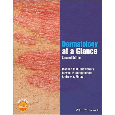 Dermatology at a Glance - (At a Glance) 2nd Edition by  Mahbub M U Chowdhury & Ruwani P Katugampola & Andrew Y Finlay (Paperback)