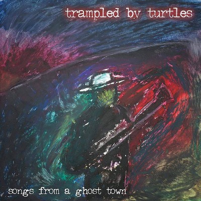 Trampled By Turtles - Songs From A Ghost Town (Vinyl)