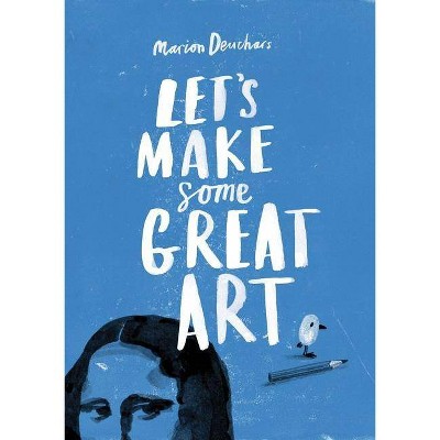 Let's Make Some Great Art - by  Marion Deuchars (Paperback)