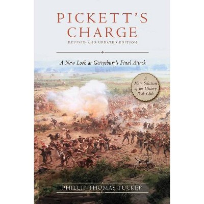 Pickett's Charge: Revised and Updated - by  Phillip Thomas Tucker (Paperback)