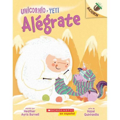 Unicornio Y Yeti 4: Alégrate (Cheer Up), 4 - by  Heather Ayris Burnell (Paperback)