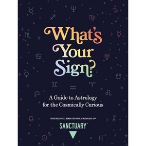 What's Your Sign? - by  Sanctuary Astrology (Hardcover) - 1 of 1