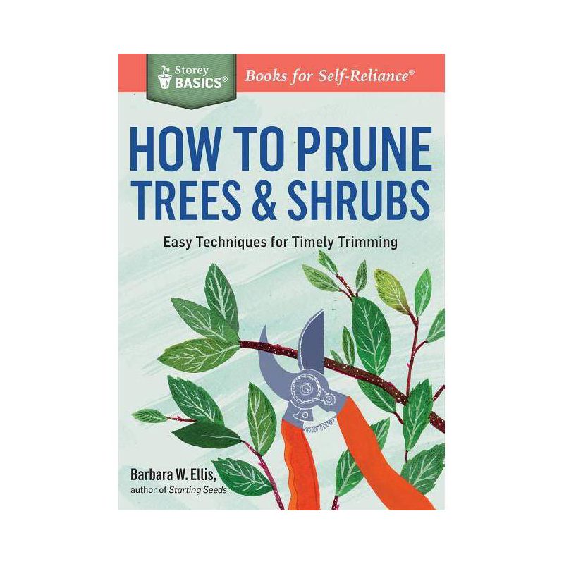 How to Prune Trees & Shrubs - (Storey Basics) by  Barbara W Ellis (Paperback), 1 of 2