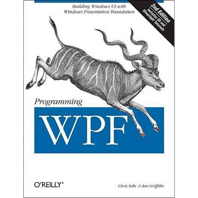 Programming Wpf - 2nd Edition by  Chris Sells & Ian Griffiths (Paperback)