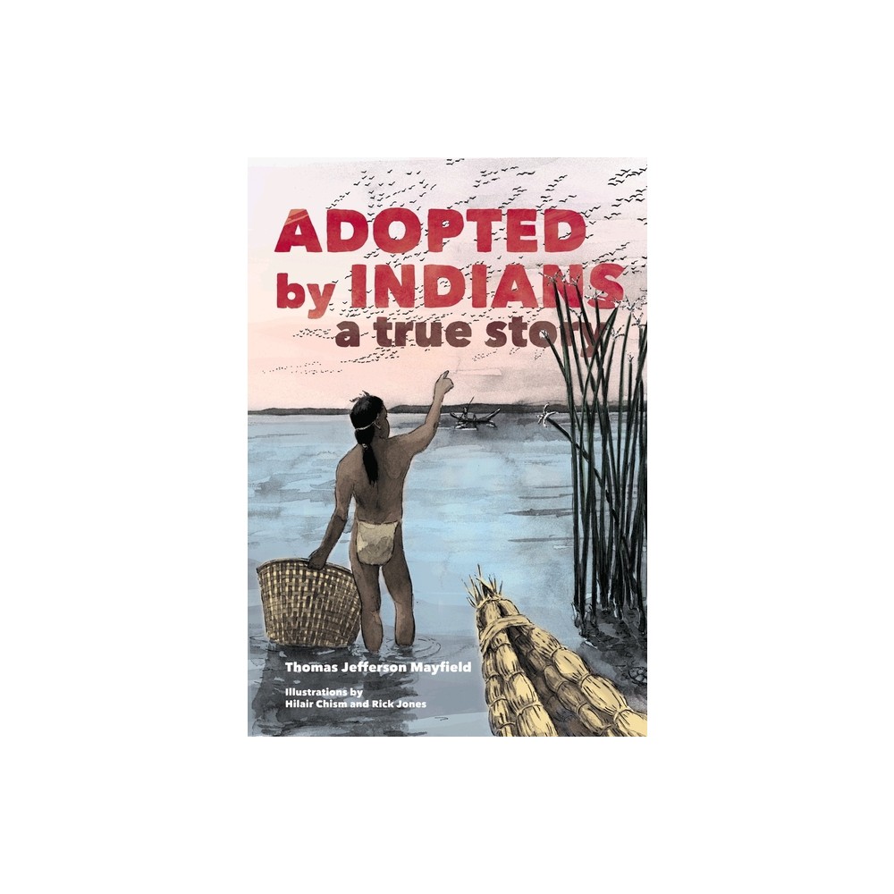 Adopted by Indians - by Thomas Jefferson Mayfield (Paperback)
