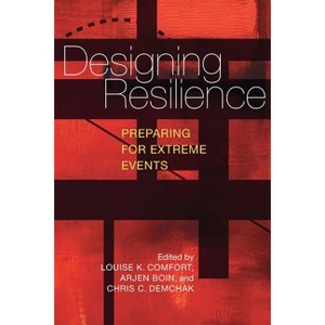 Designing Resilience - by  Louise Comfort & Arjen Boin & Chris Demchak (Paperback) - 1 of 1