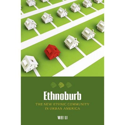 Ethnoburb - by  Wei Li (Paperback)