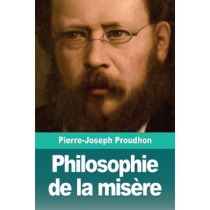 Philosophie de la misère - by  Pierre-Joseph Proudhon (Paperback) - 1 of 1