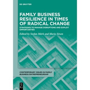 Family Business Resilience in Times of Radical Change - (Contemporary Issues in Family Business Entrepreneurship) by  Stefan Märk & Mario Situm - 1 of 1