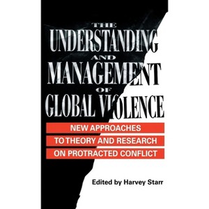 The Understanding and Management of Global Violence - by  Harvey Starr (Hardcover) - 1 of 1