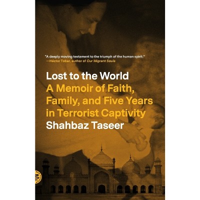 Lost to the World - by  Shahbaz Taseer (Paperback)