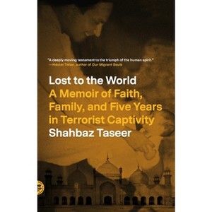 Lost to the World - by  Shahbaz Taseer (Paperback) - 1 of 1