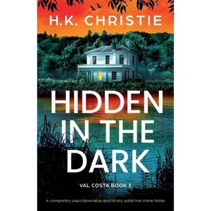 Hidden in the Dark - (Val Costa) by  H K Christie (Paperback) - 1 of 1