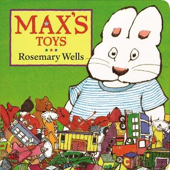 Max's Toys - (Max and Ruby) by  Rosemary Wells (Board Book)