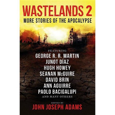 Wastelands 2: More Stories of the Apocalypse - by  George R R Martin & Paolo Bacigalupi & Orson Scott Card & Junot Diaz (Paperback)