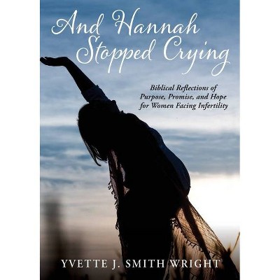 And Hannah Stopped Crying - by  Yvette J Smith Wright (Paperback)