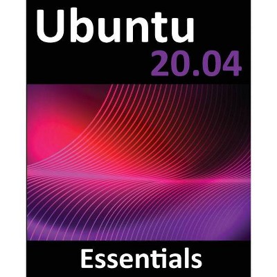 Ubuntu 20.04 Essentials - by  Neil Smyth (Paperback)