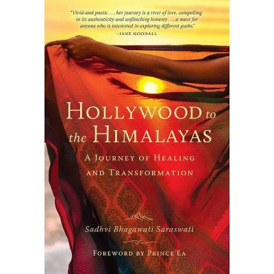 Hollywood to the Himalayas - by  Sadhvi Bhagawati Saraswati (Hardcover)