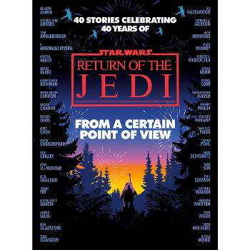 From a Certain Point of View: Return of the Jedi (Star Wars) - (Hardcover)
