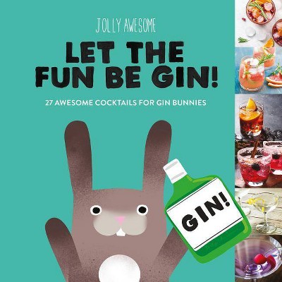  Let the Fun Be Gin! - by  Jolly Awesome (Hardcover) 