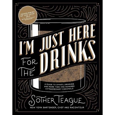 I'm Just Here for the Drinks - by  Sother Teague (Hardcover)