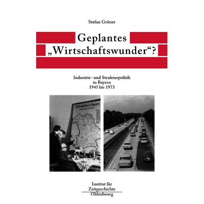 Geplantes "Wirtschaftswunder"? - (Quellen Und Darstellungen Zur Zeitgeschichte) by  Stefan Grüner (Hardcover)